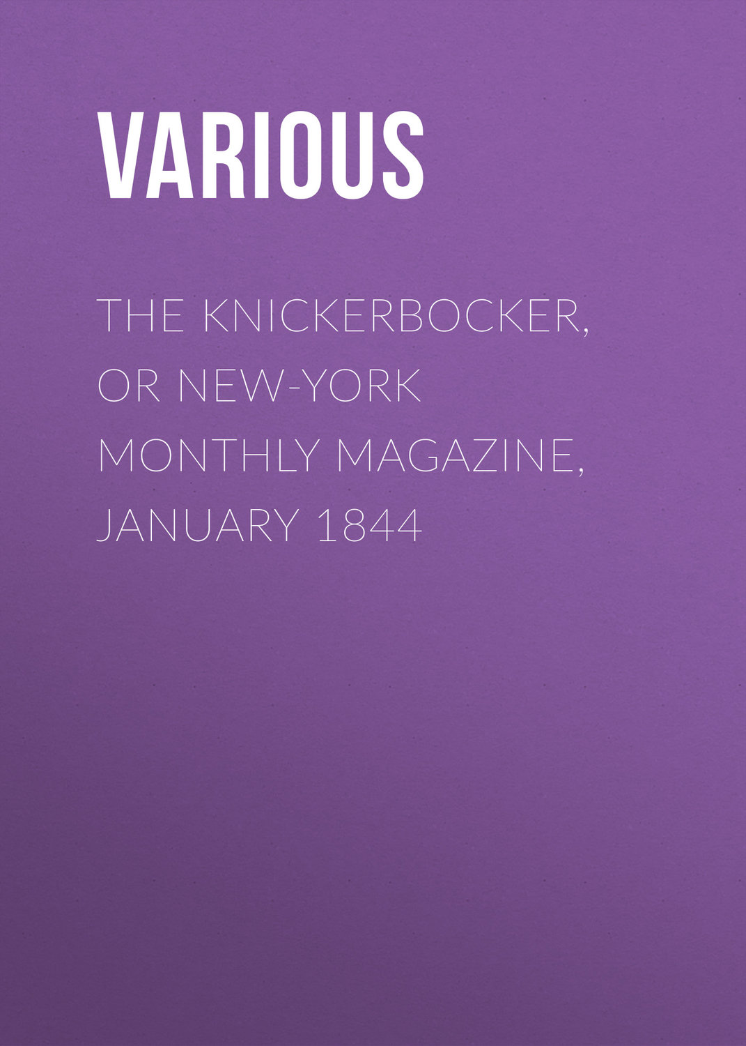 Обложка книги «The Knickerbocker, or New-York Monthly Magazine, January 1844»