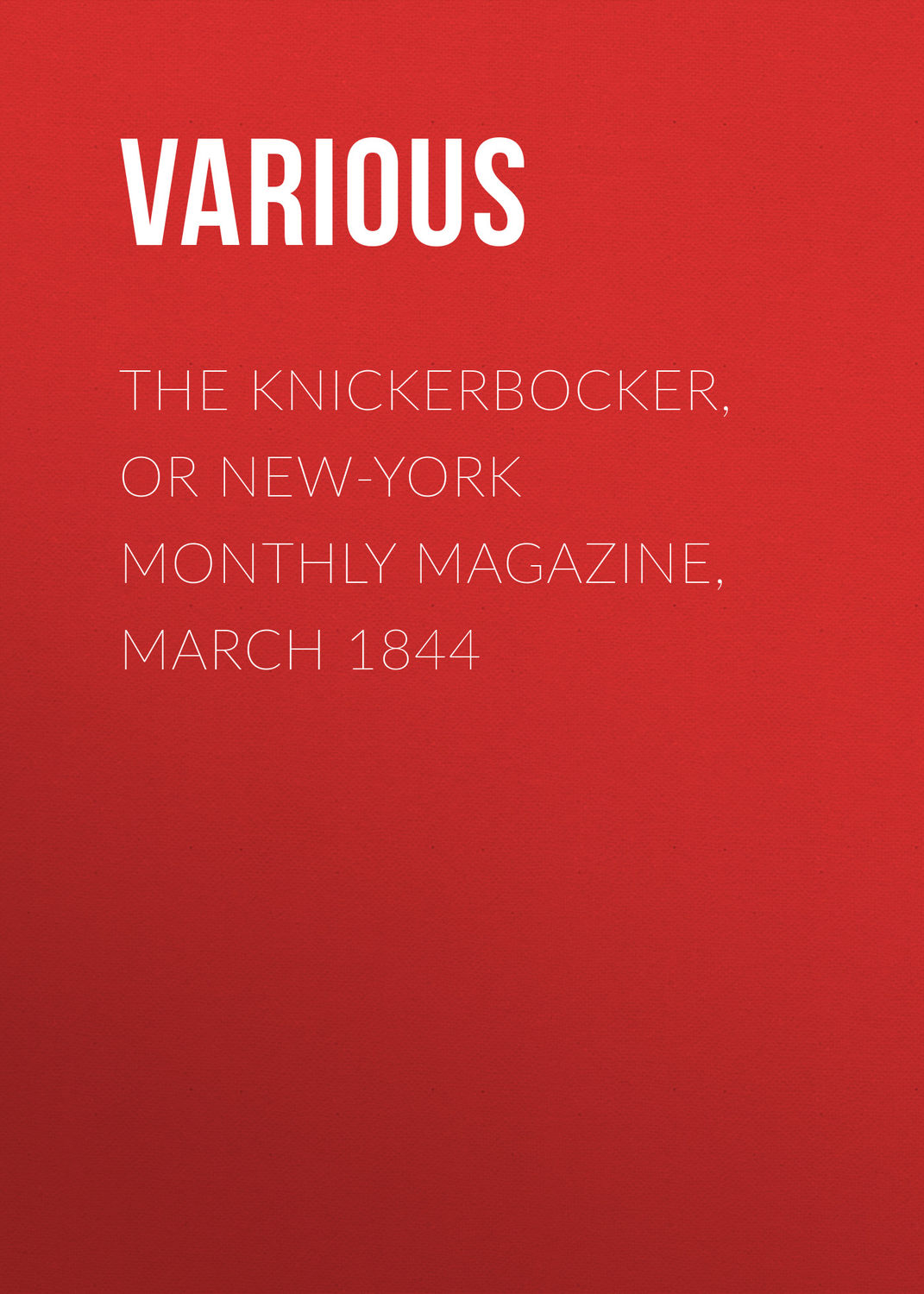 Обложка книги «The Knickerbocker, or New-York Monthly Magazine, March 1844»