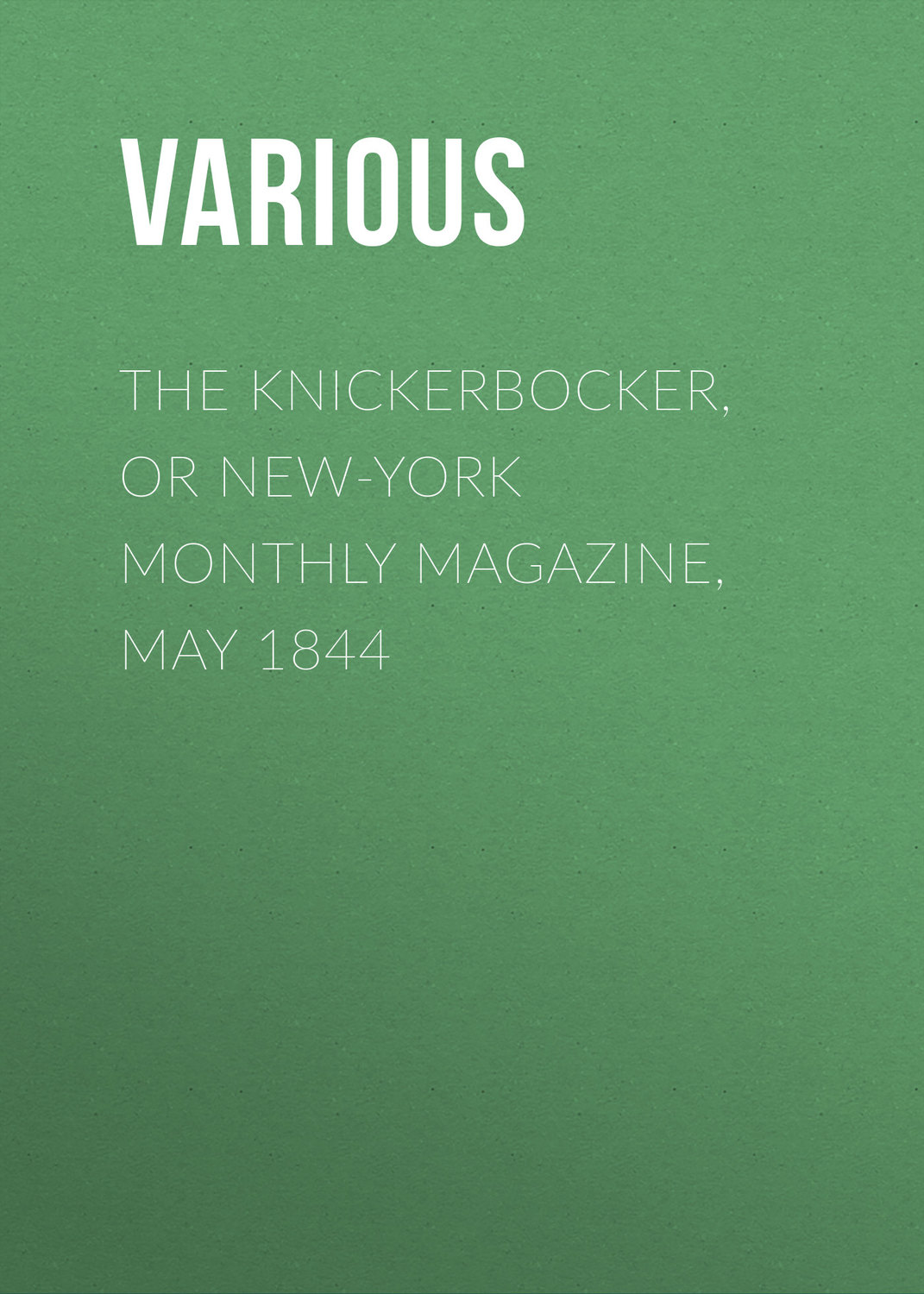 Обложка книги «The Knickerbocker, or New-York Monthly Magazine, May 1844»