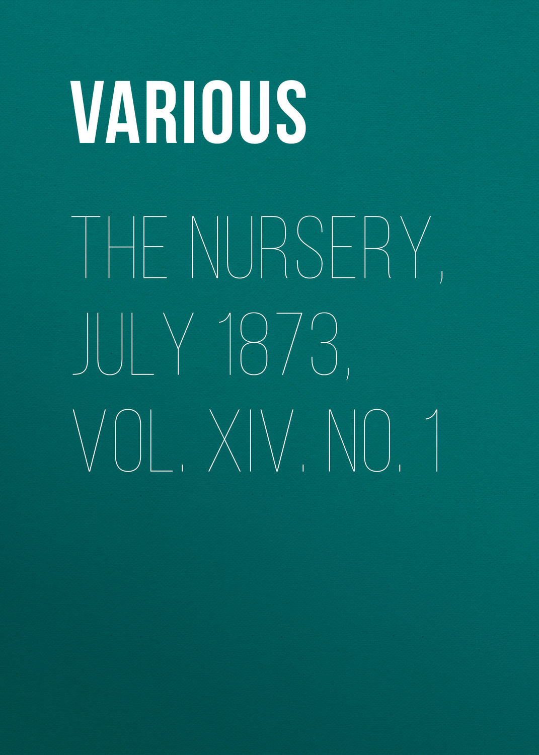 Обложка книги «The Nursery, July 1873, Vol. XIV. No. 1»