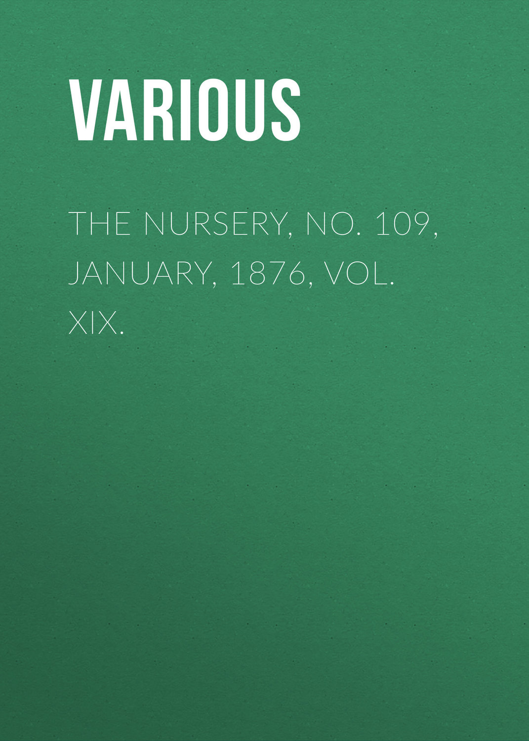 Обложка книги «The Nursery, No. 109, January, 1876, Vol. XIX.»