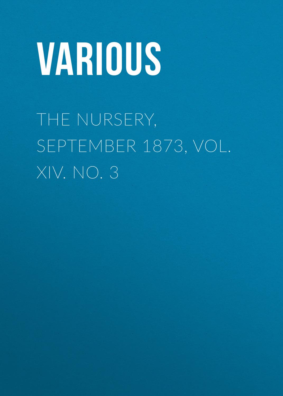 Обложка книги «The Nursery, September 1873, Vol. XIV. No. 3»