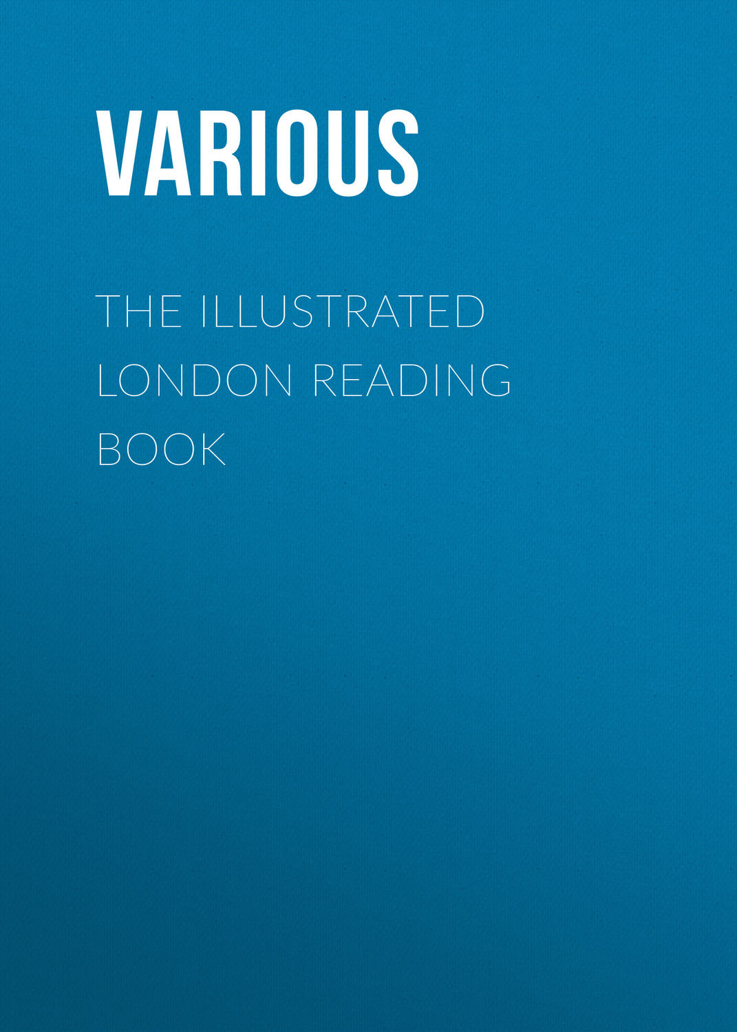 Обложка книги «The Illustrated London Reading Book»