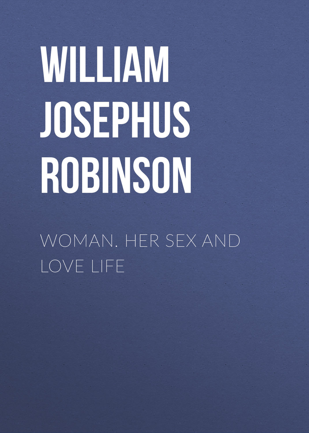 Обложка книги «Woman. Her Sex and Love Life»