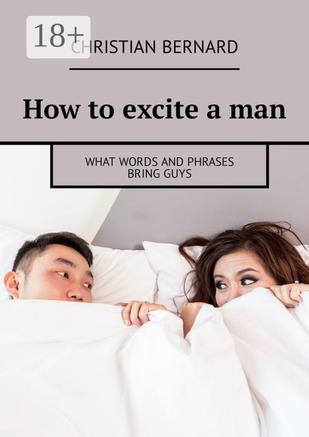 Обложка книги «How to excite a man. What words and phrases bring guys»