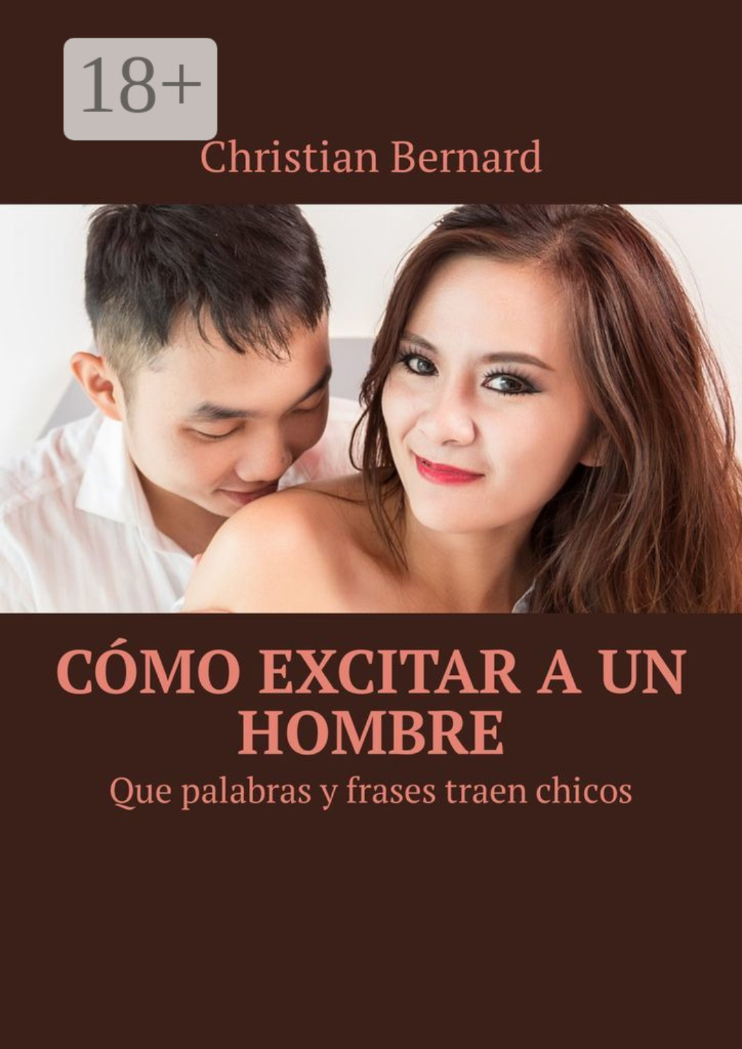Обложка книги «Cómo excitar a un hombre. Que palabras y frases traen chicos»