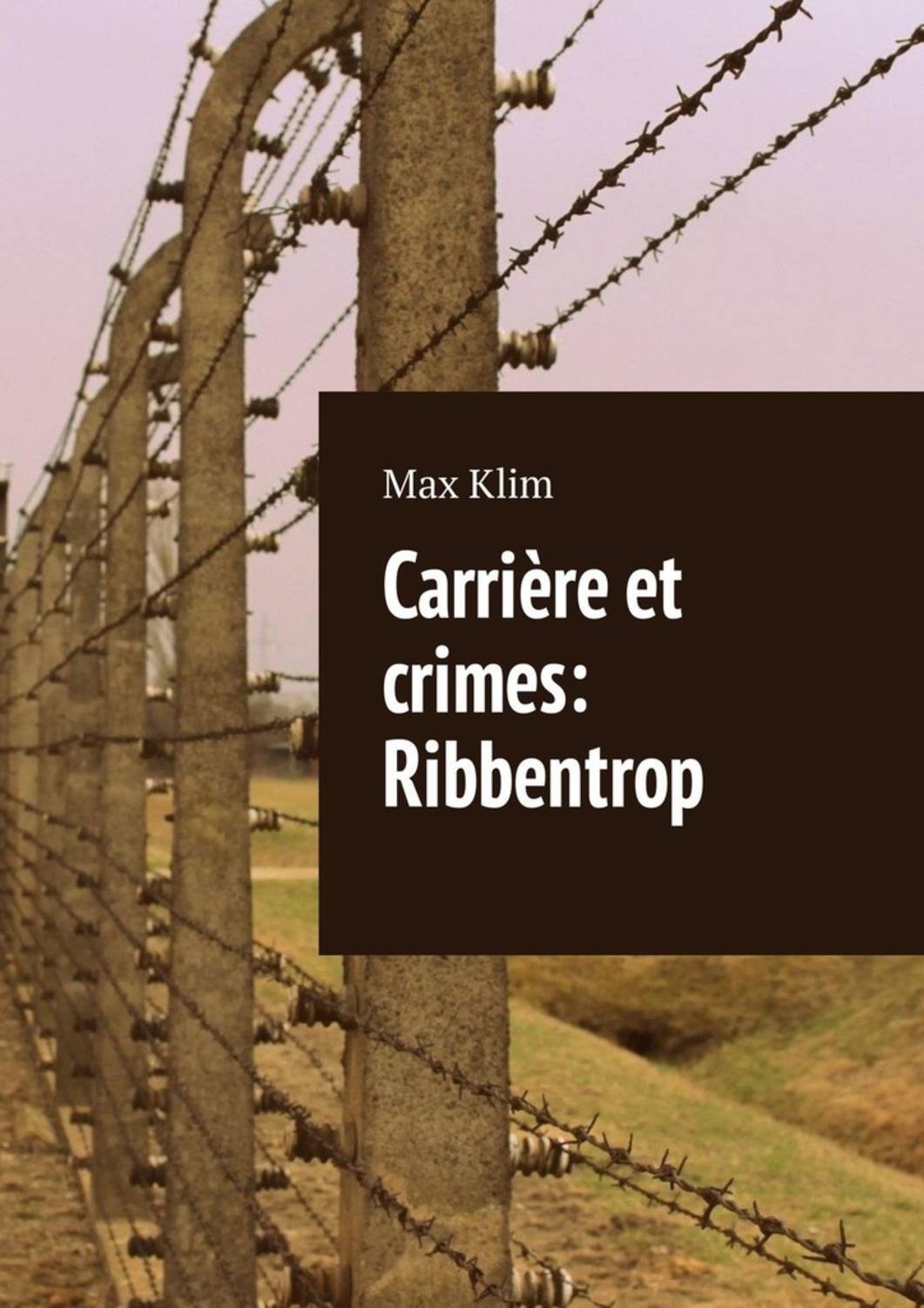 Обложка книги «Carrière et crimes: Ribbentrop»