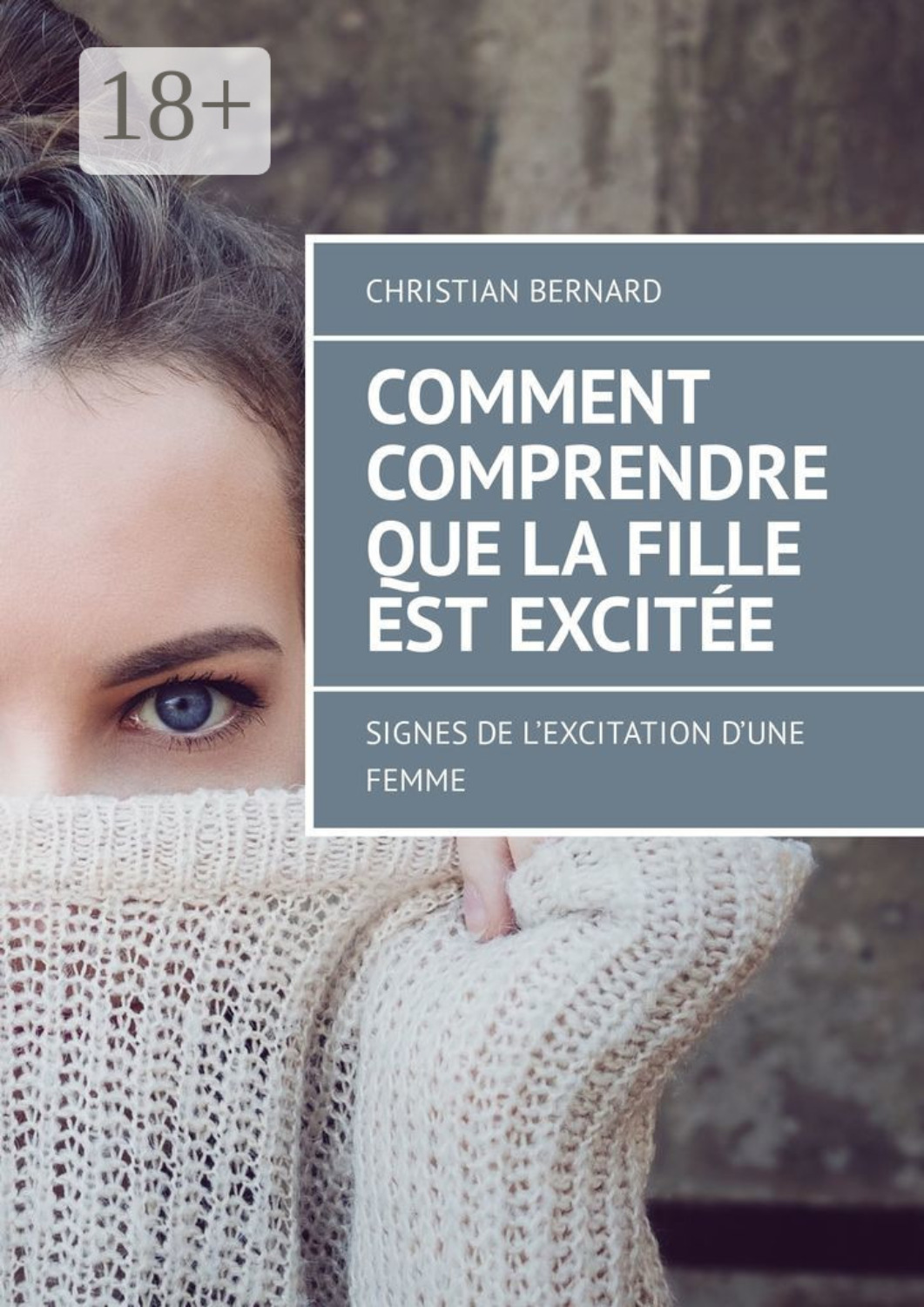 Обложка книги «Comment comprendre que la fille est excitée. Signes de l’excitation d’une femme»