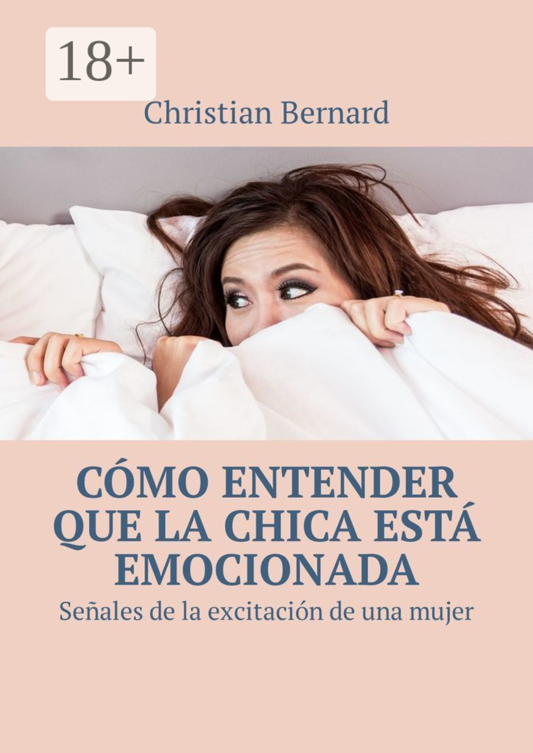 Обложка книги «Cómo entender que la chica está emocionada. Señales de la excitación de una mujer»