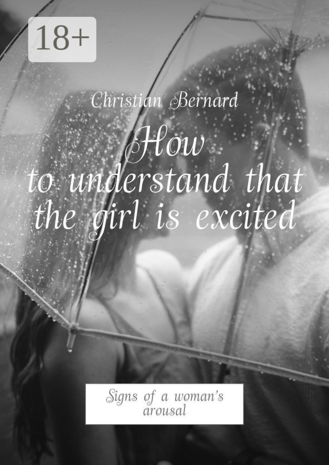 Обложка книги «How to understand that the girl is excited. Signs of a woman’s arousal»