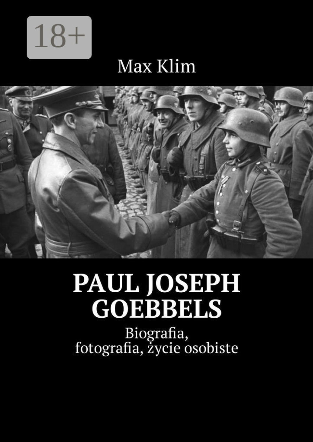 Обложка книги «Paul Joseph Goebbels. Biografia, fotografia, życie osobiste»