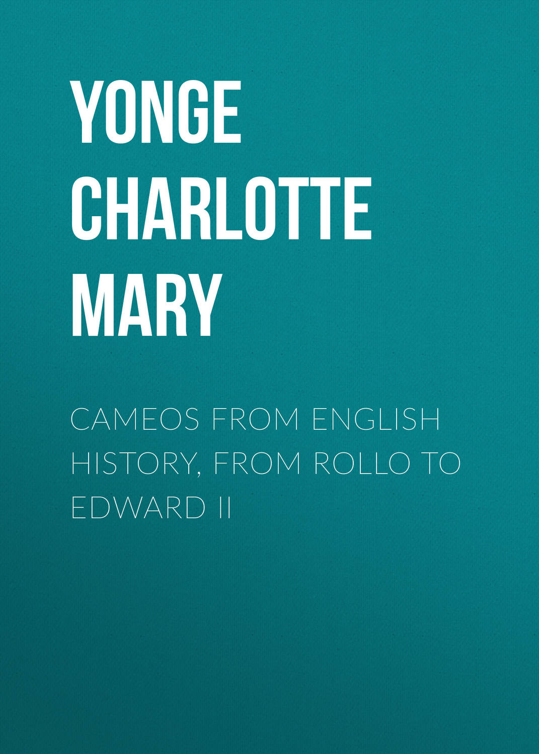 Обложка книги «Cameos from English History, from Rollo to Edward II»