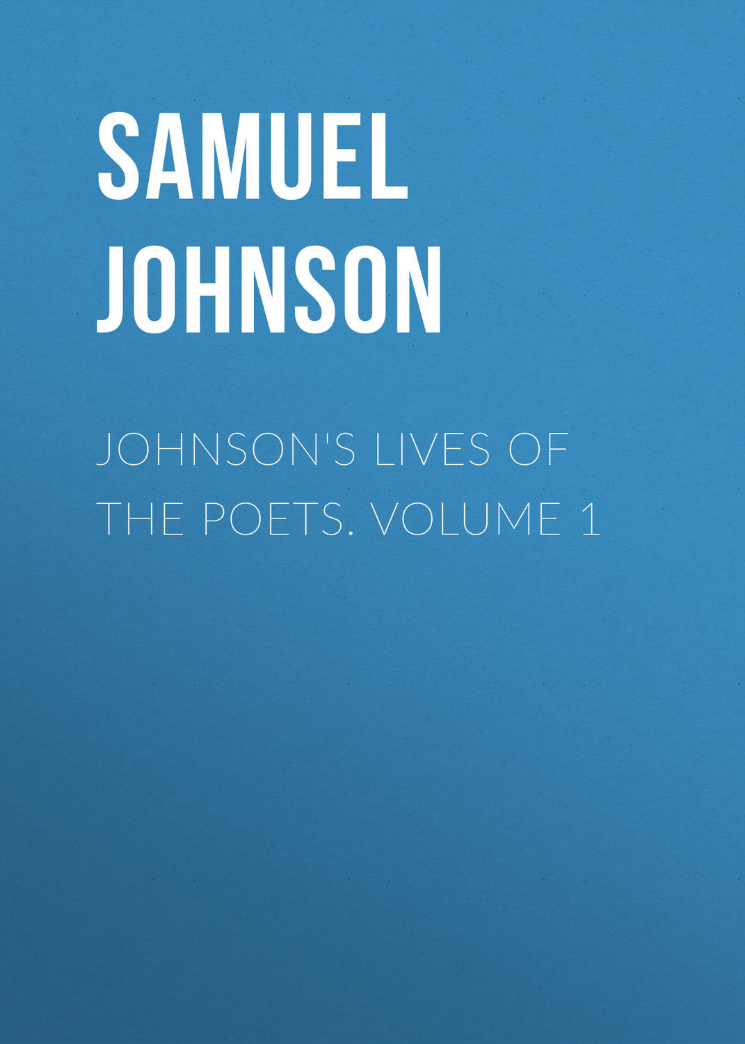 Обложка книги «Johnson's Lives of the Poets. Volume 1»
