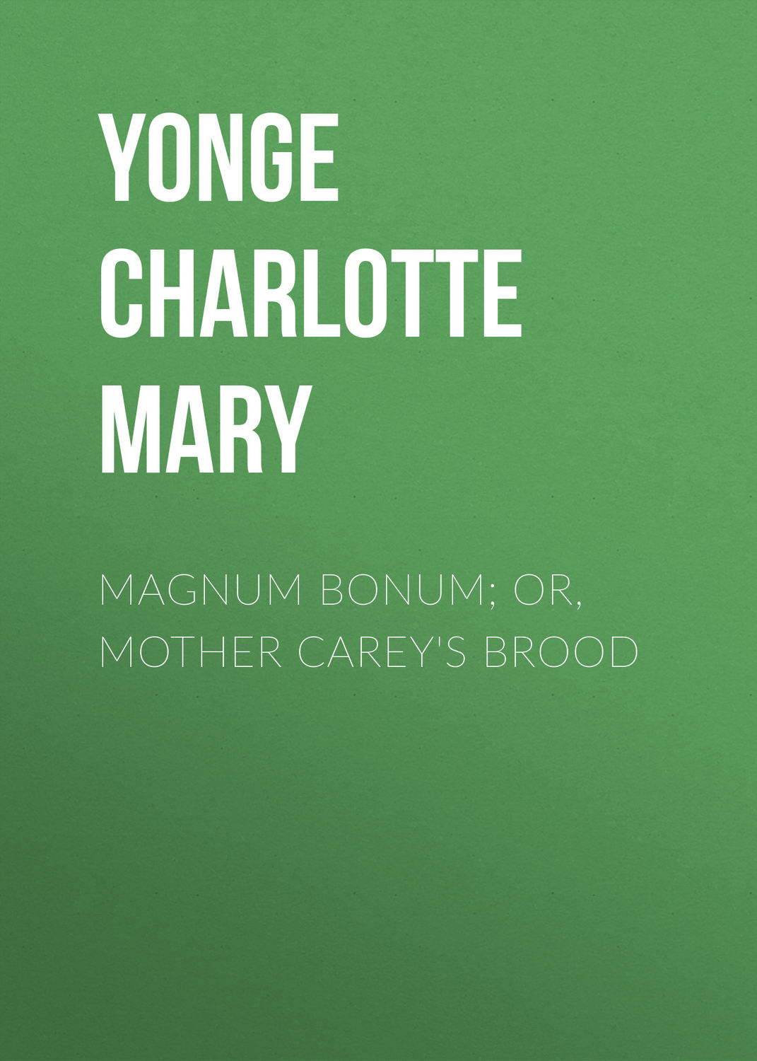 Обложка книги «Magnum Bonum; Or, Mother Carey's Brood»