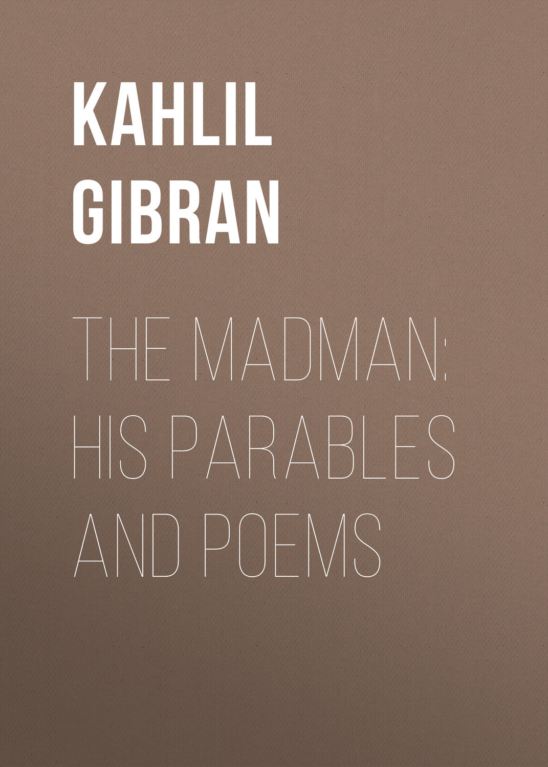 Обложка книги «The Madman: His Parables and Poems»