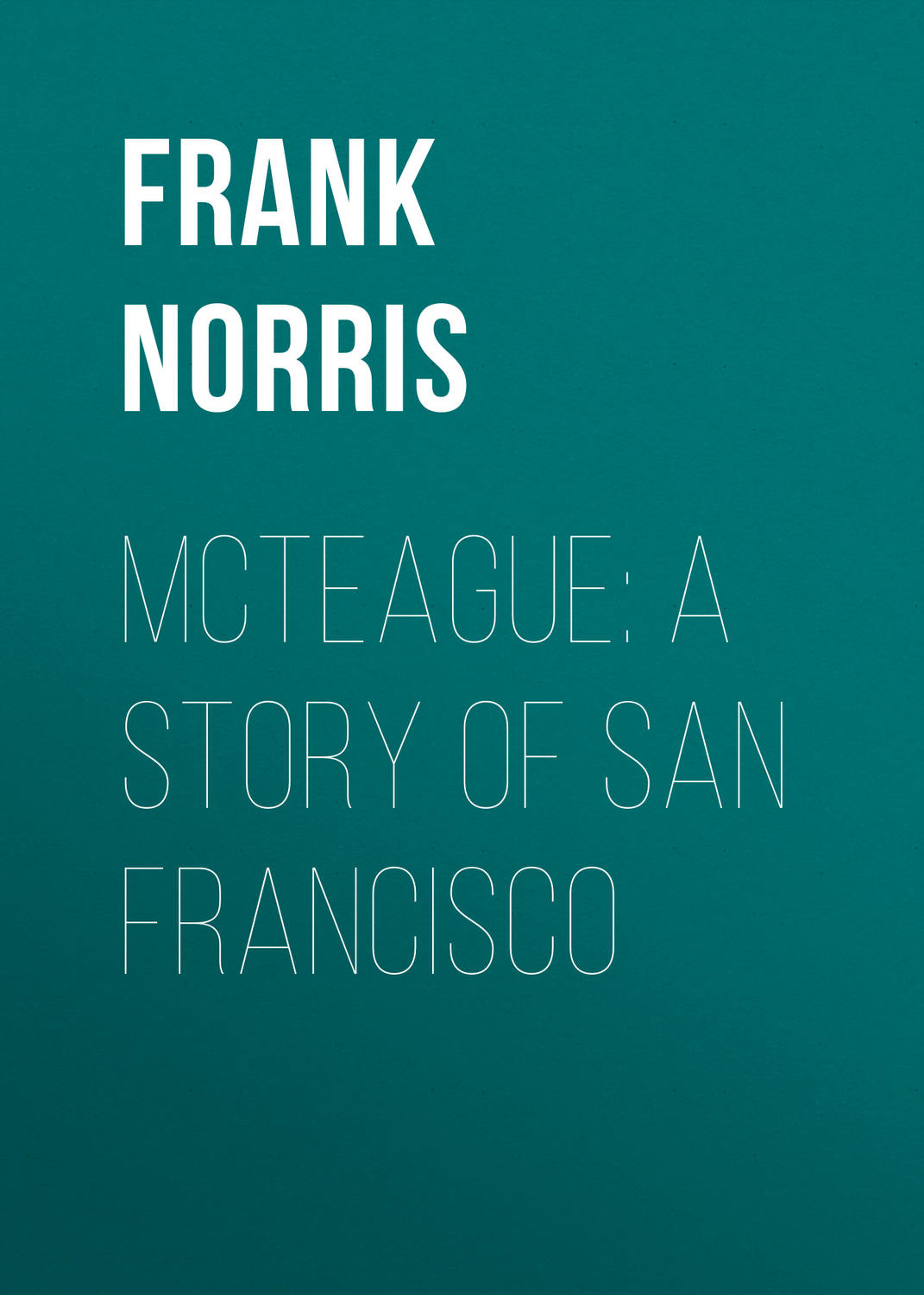Обложка книги «McTeague: A Story of San Francisco»