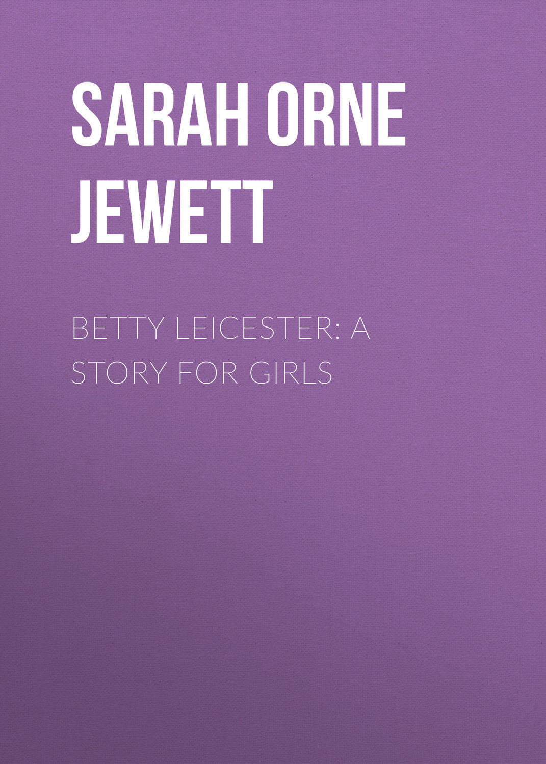 Обложка книги «Betty Leicester: A Story For Girls»
