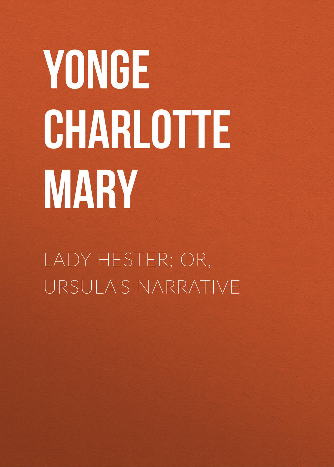 Обложка книги «Lady Hester; Or, Ursula's Narrative»