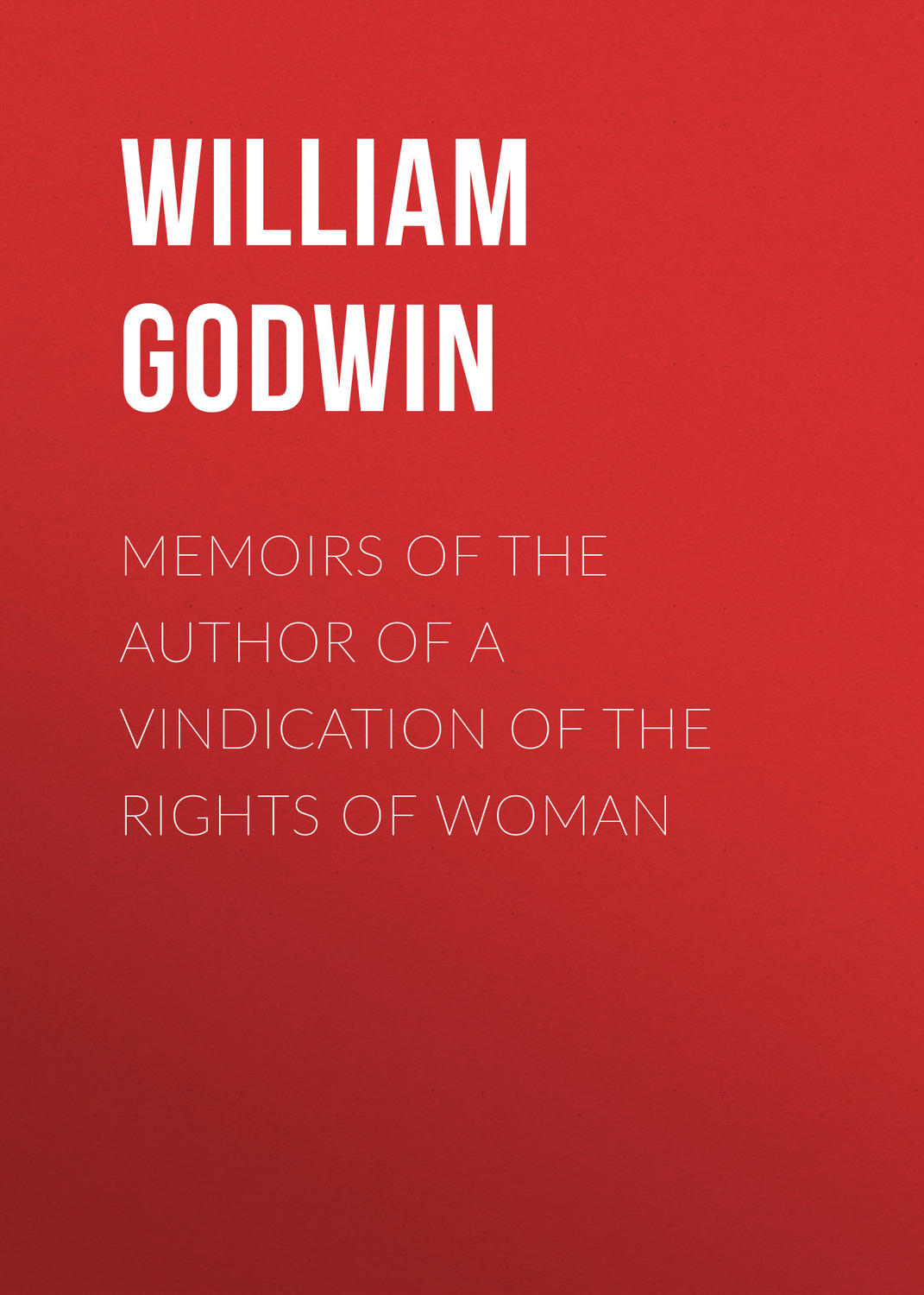 Обложка книги «Memoirs of the Author of a Vindication of the Rights of Woman»