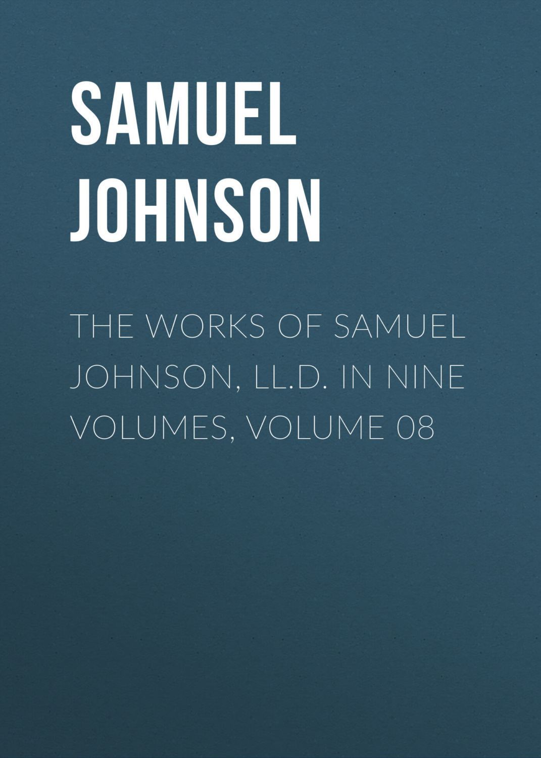 Обложка книги «The Works of Samuel Johnson, LL.D. in Nine Volumes, Volume 08»