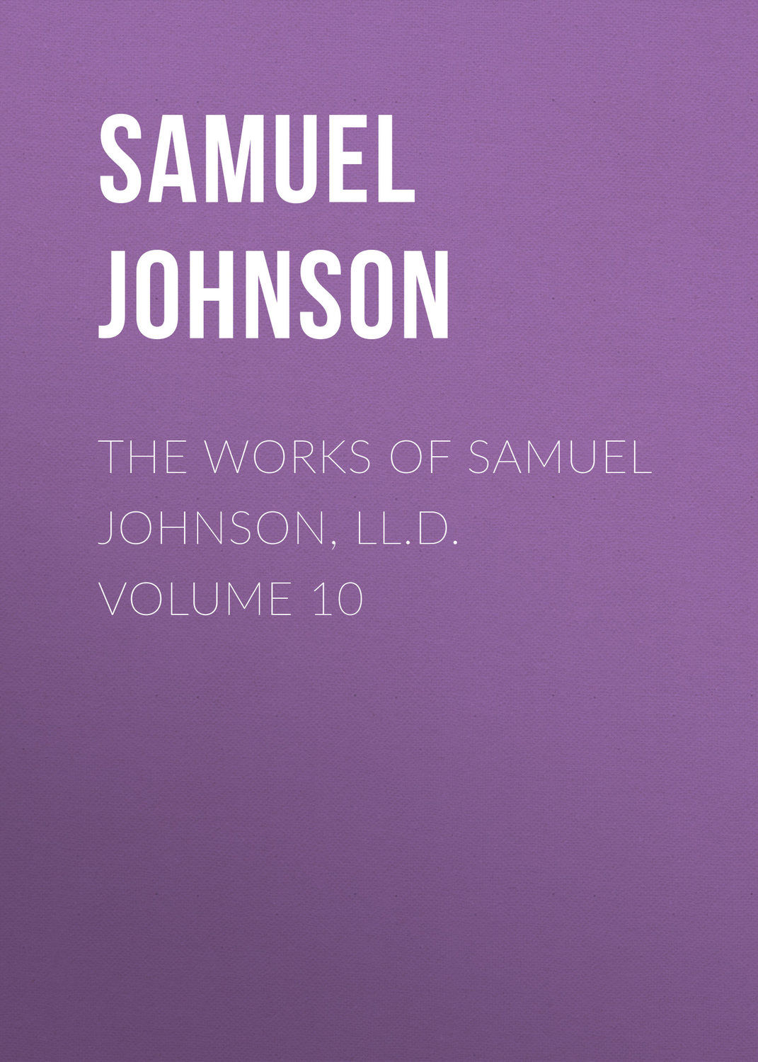 Обложка книги «The Works of Samuel Johnson, LL.D. Volume 10»