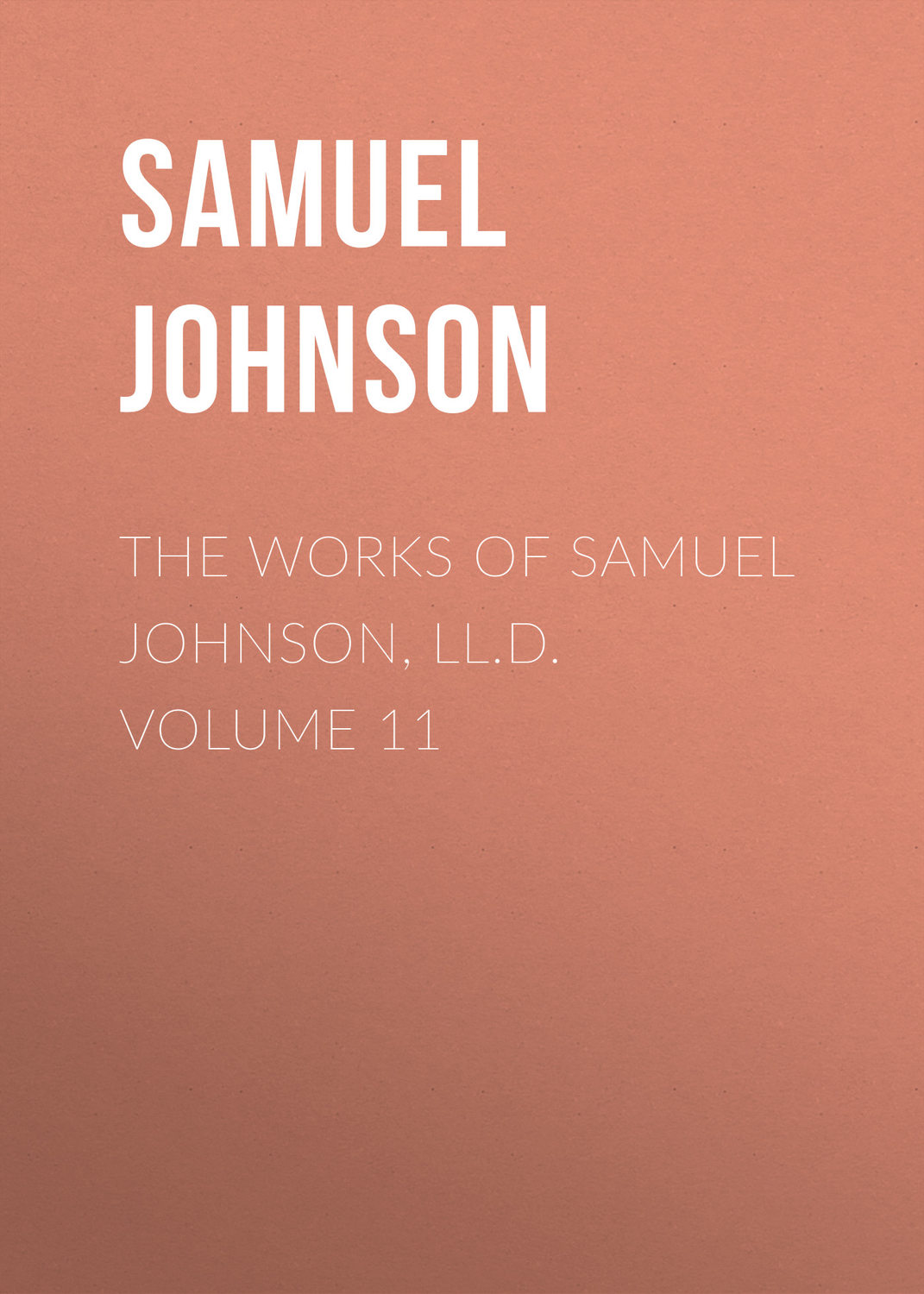 Обложка книги «The Works of Samuel Johnson, LL.D. Volume 11»