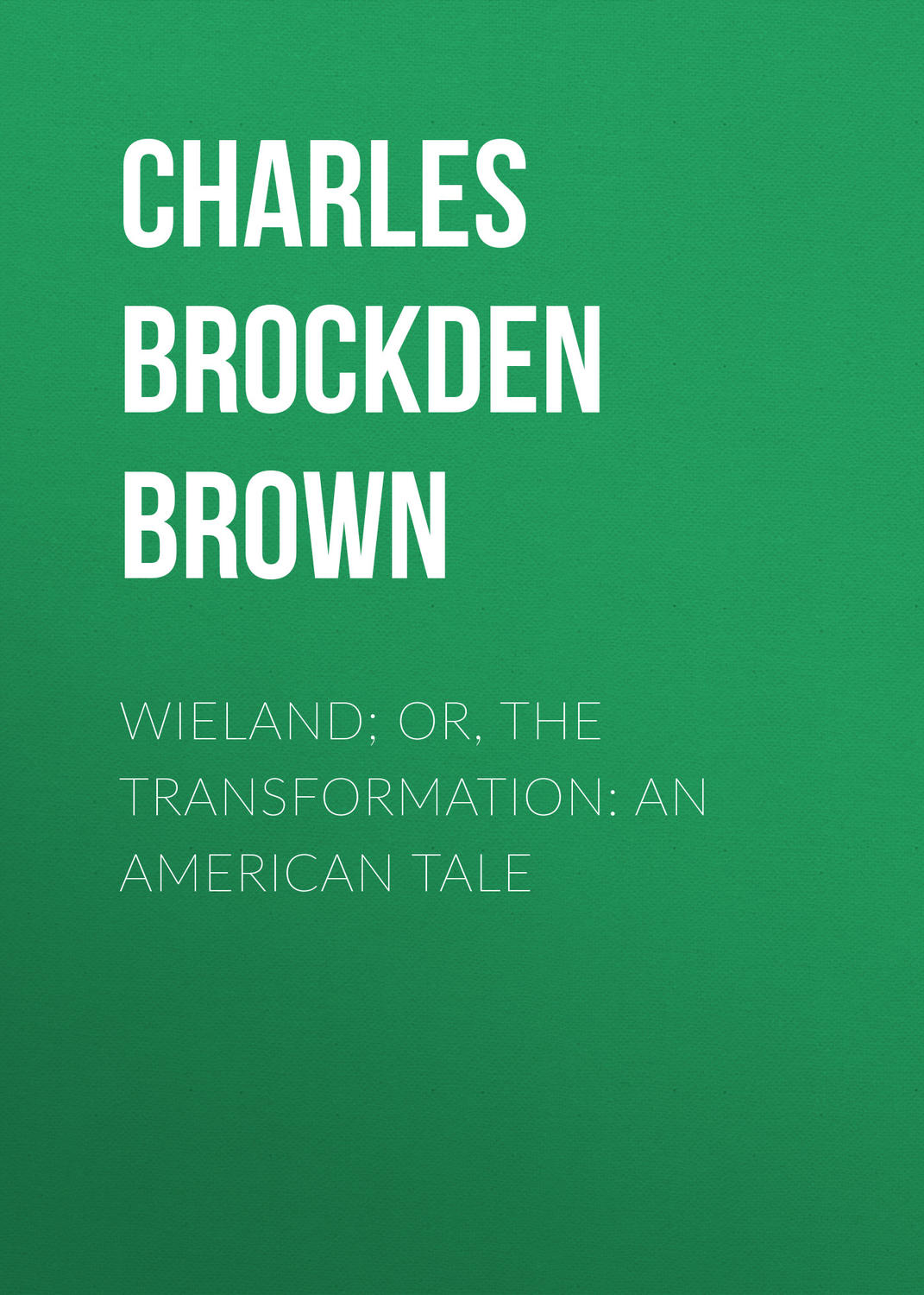 Обложка книги «Wieland; Or, The Transformation: An American Tale»