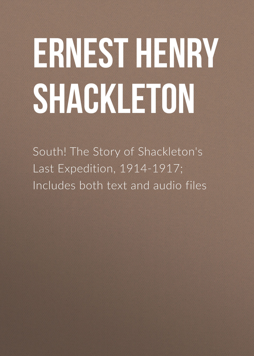 Обложка книги «South! The Story of Shackleton's Last Expedition, 1914-1917; Includes both text and audio files»