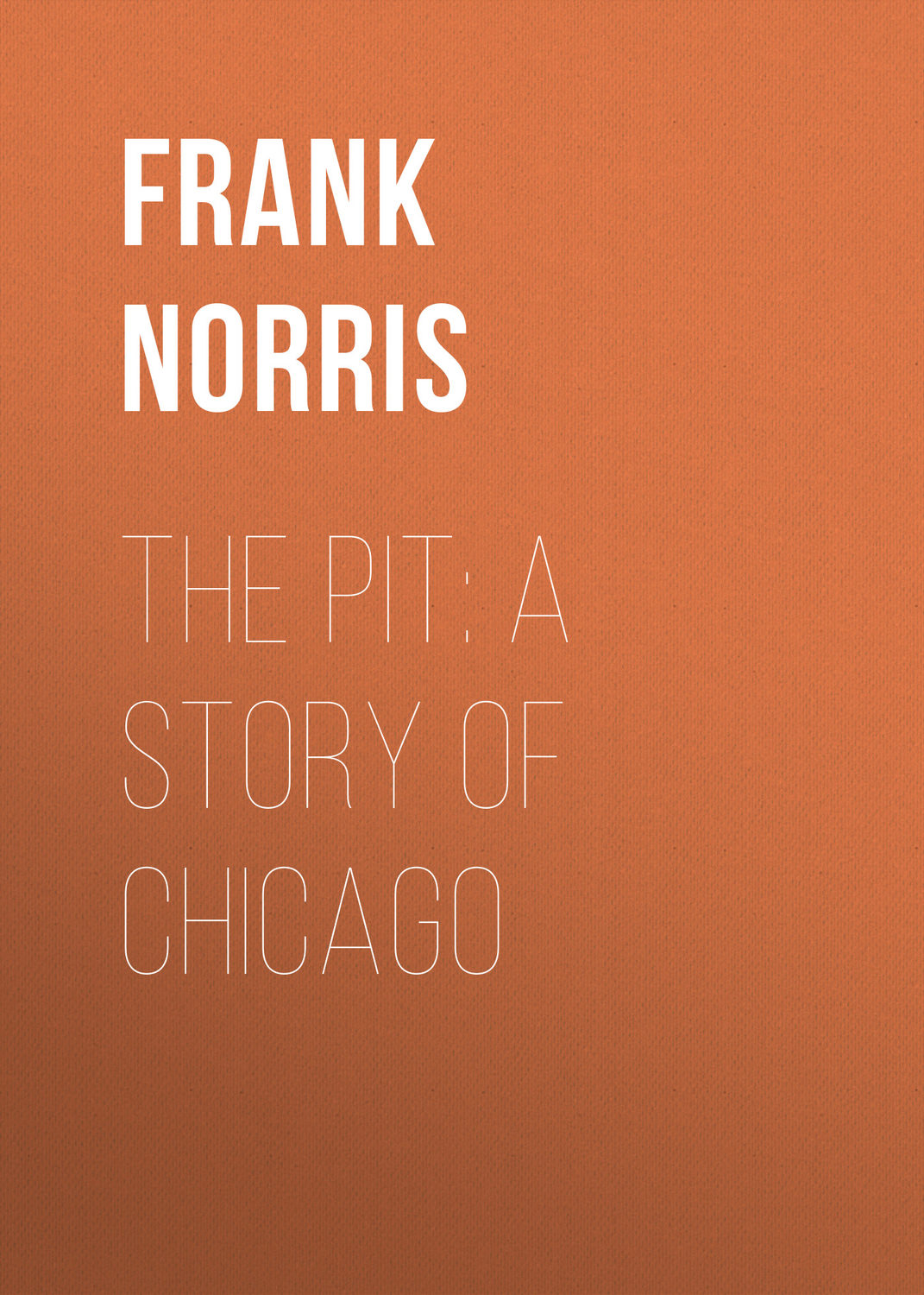 Обложка книги «The Pit: A Story of Chicago»