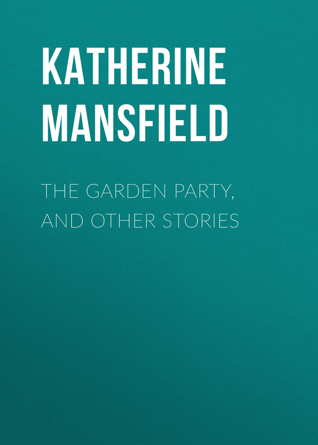 Обложка книги «The Garden Party, and Other Stories»