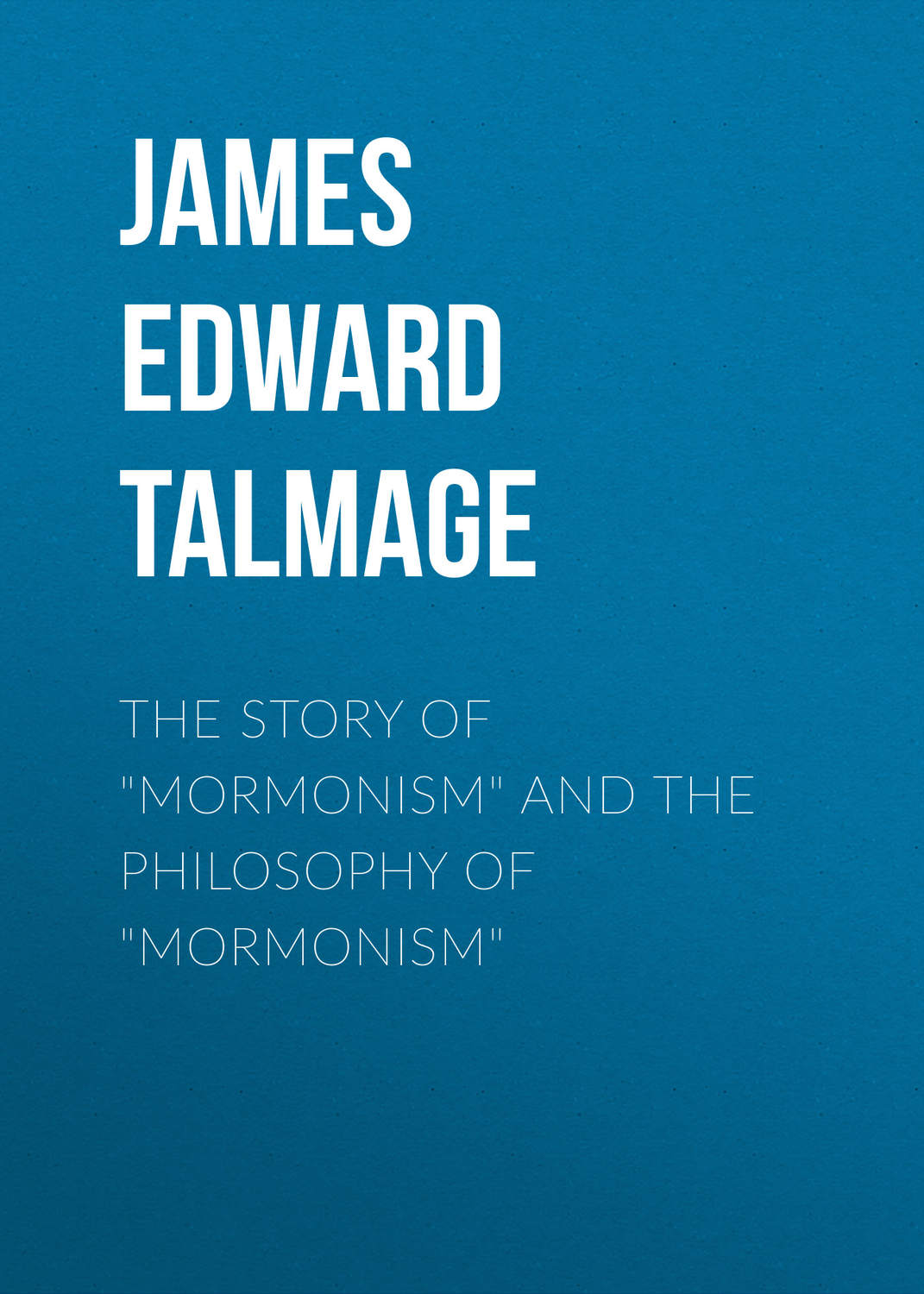 Обложка книги «The Story of "Mormonism" and The Philosophy of "Mormonism"»