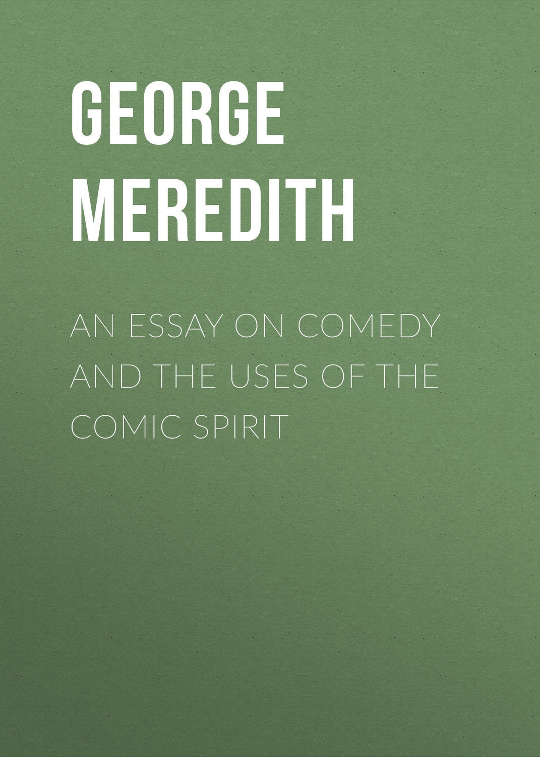 Обложка книги «An Essay on Comedy and the Uses of the Comic Spirit»