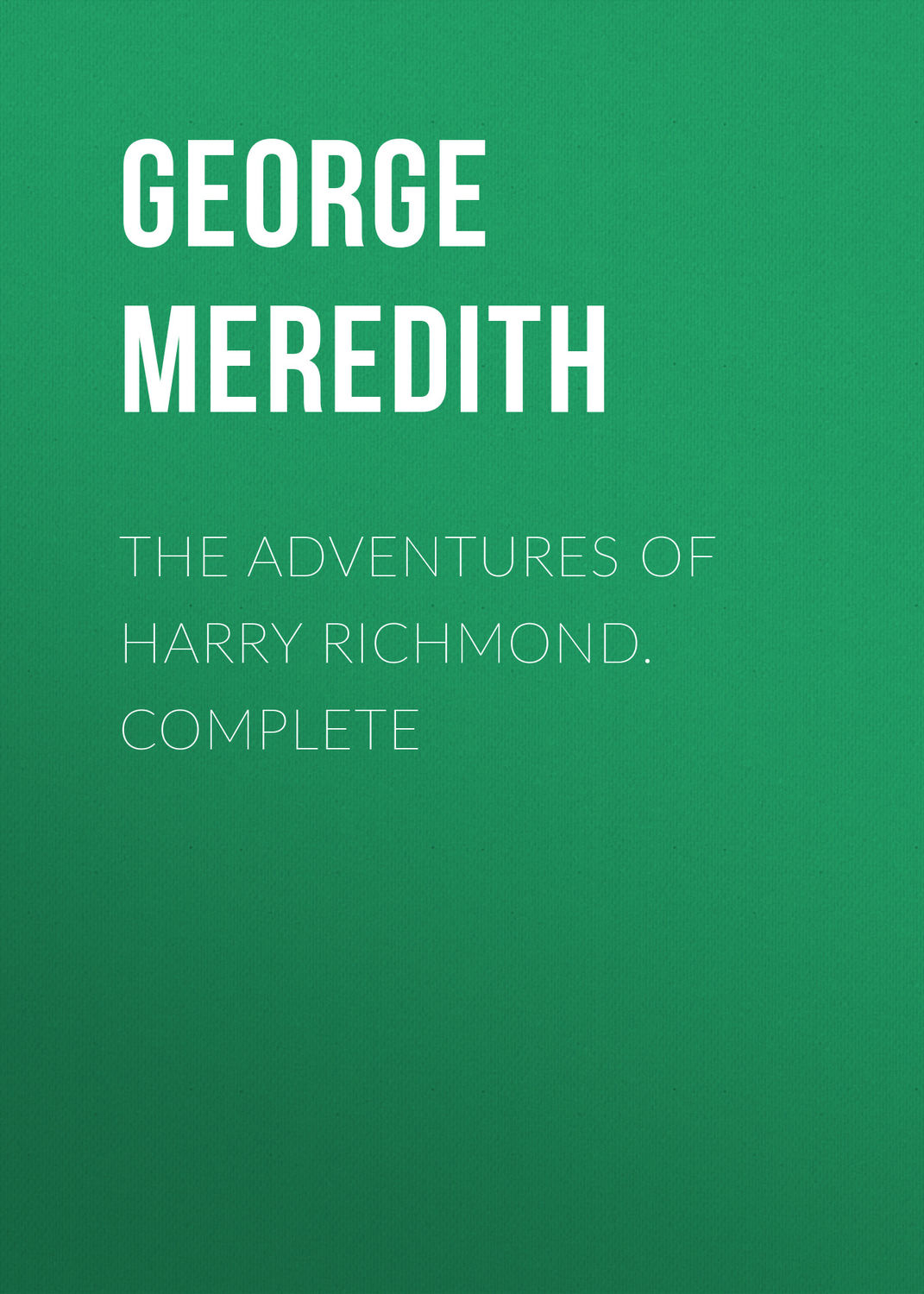 Обложка книги «The Adventures of Harry Richmond. Complete»