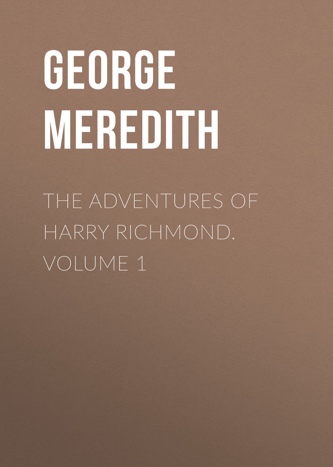 Обложка книги «The Adventures of Harry Richmond. Volume 1»