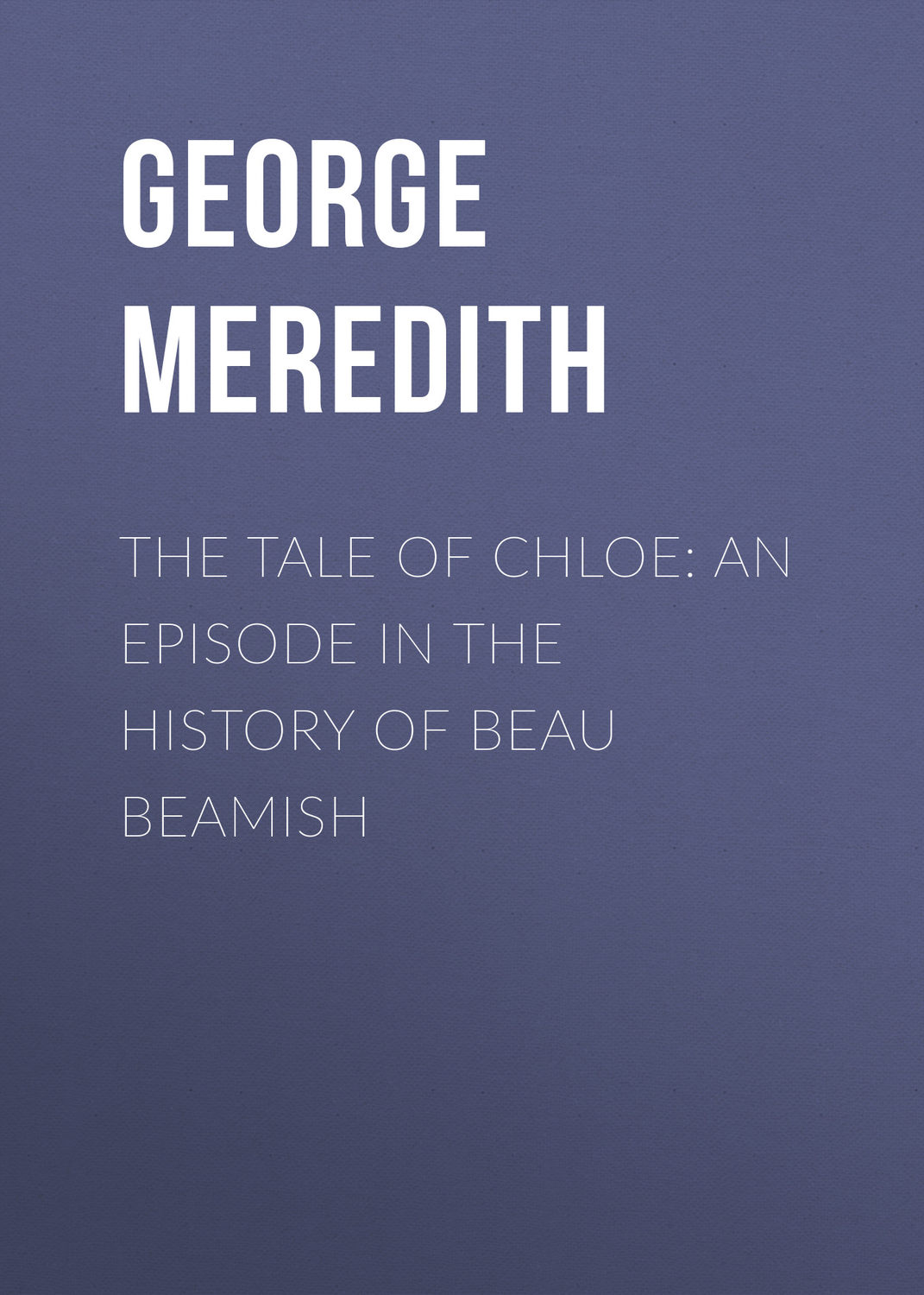 Обложка книги «The Tale of Chloe: An Episode in the History of Beau Beamish»
