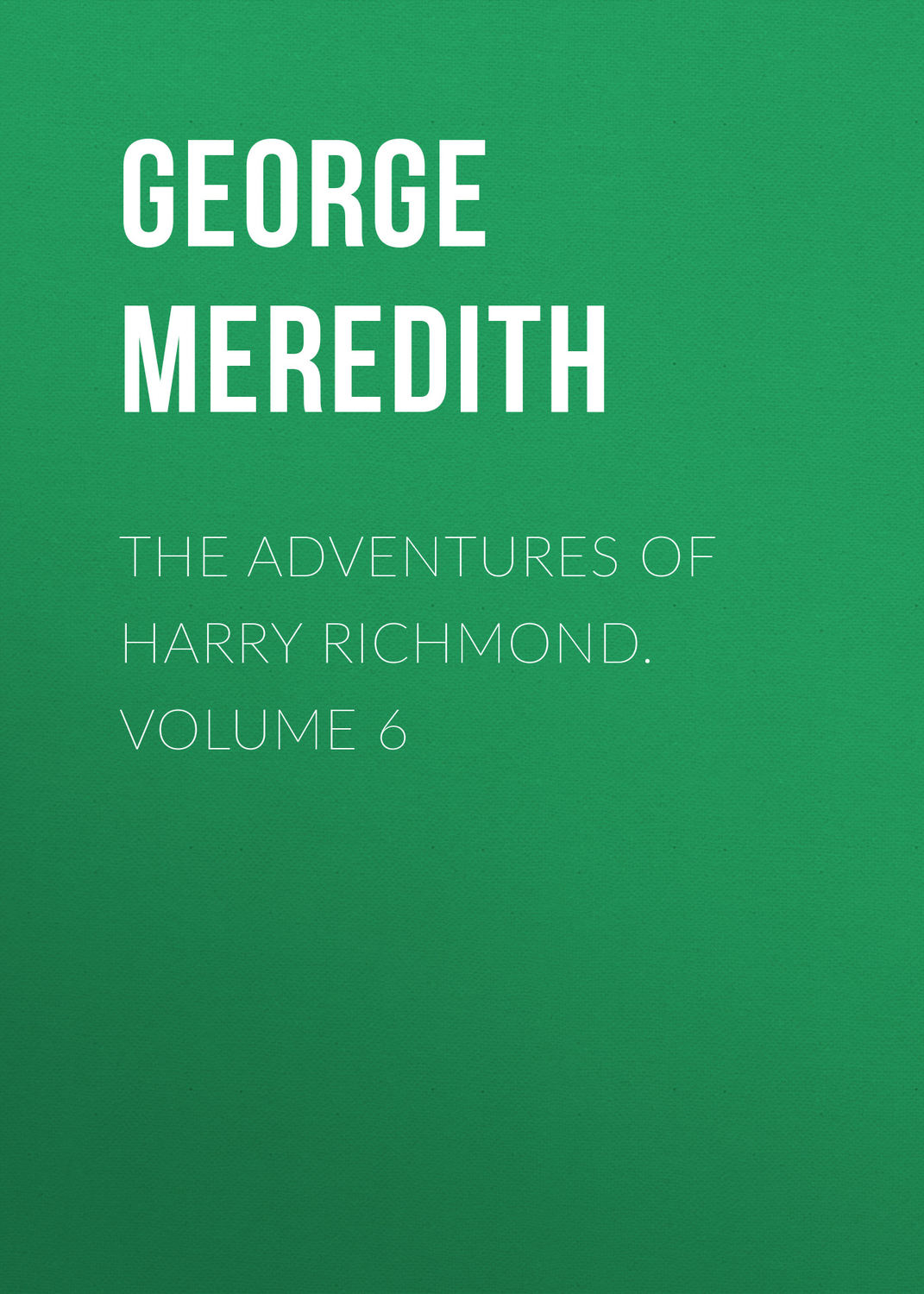 Обложка книги «The Adventures of Harry Richmond. Volume 6»