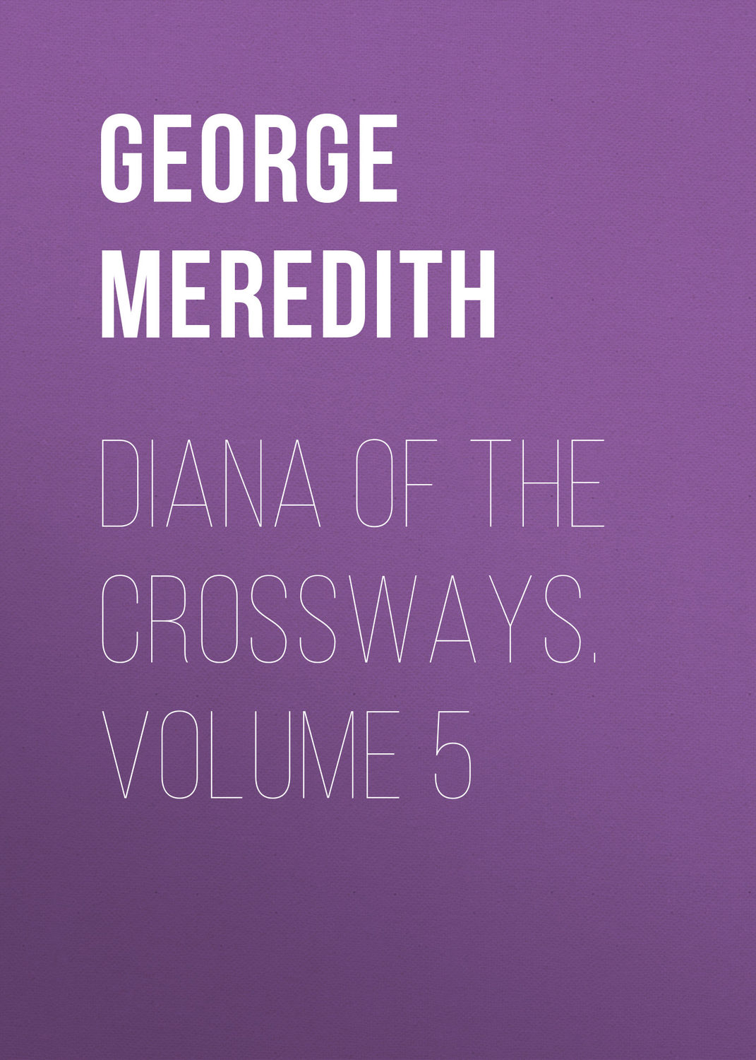 Обложка книги «Diana of the Crossways. Volume 5»