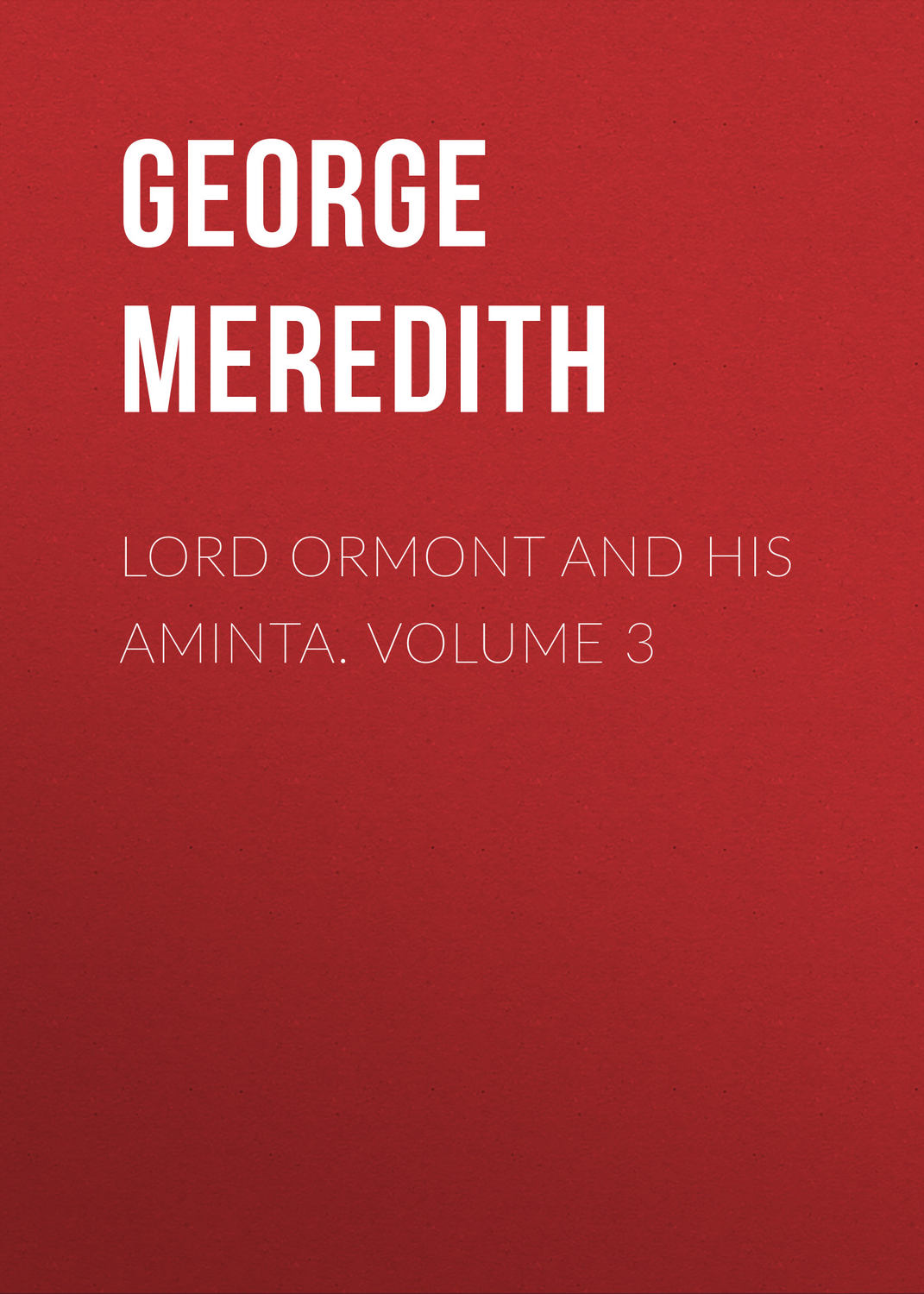 Обложка книги «Lord Ormont and His Aminta. Volume 3»
