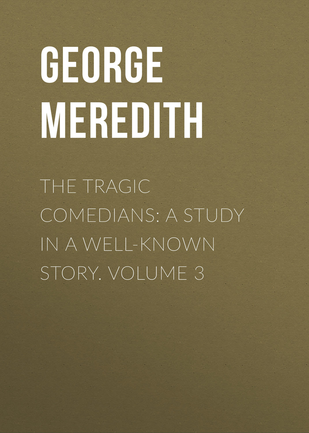 Обложка книги «The Tragic Comedians: A Study in a Well-known Story. Volume 3»