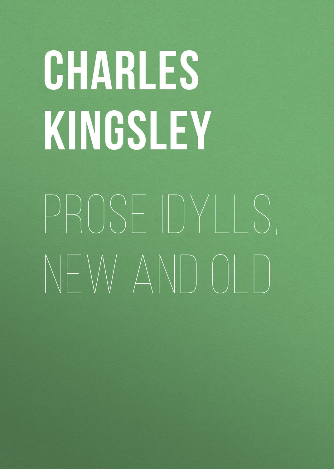 Обложка книги «Prose Idylls, New and Old»