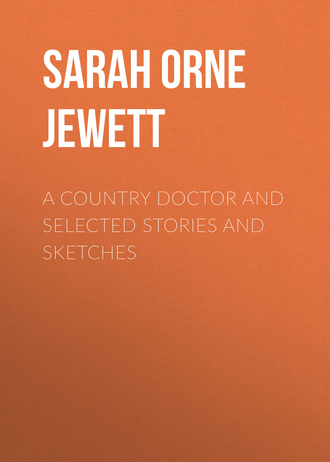 Обложка книги «A Country Doctor and Selected Stories and Sketches»