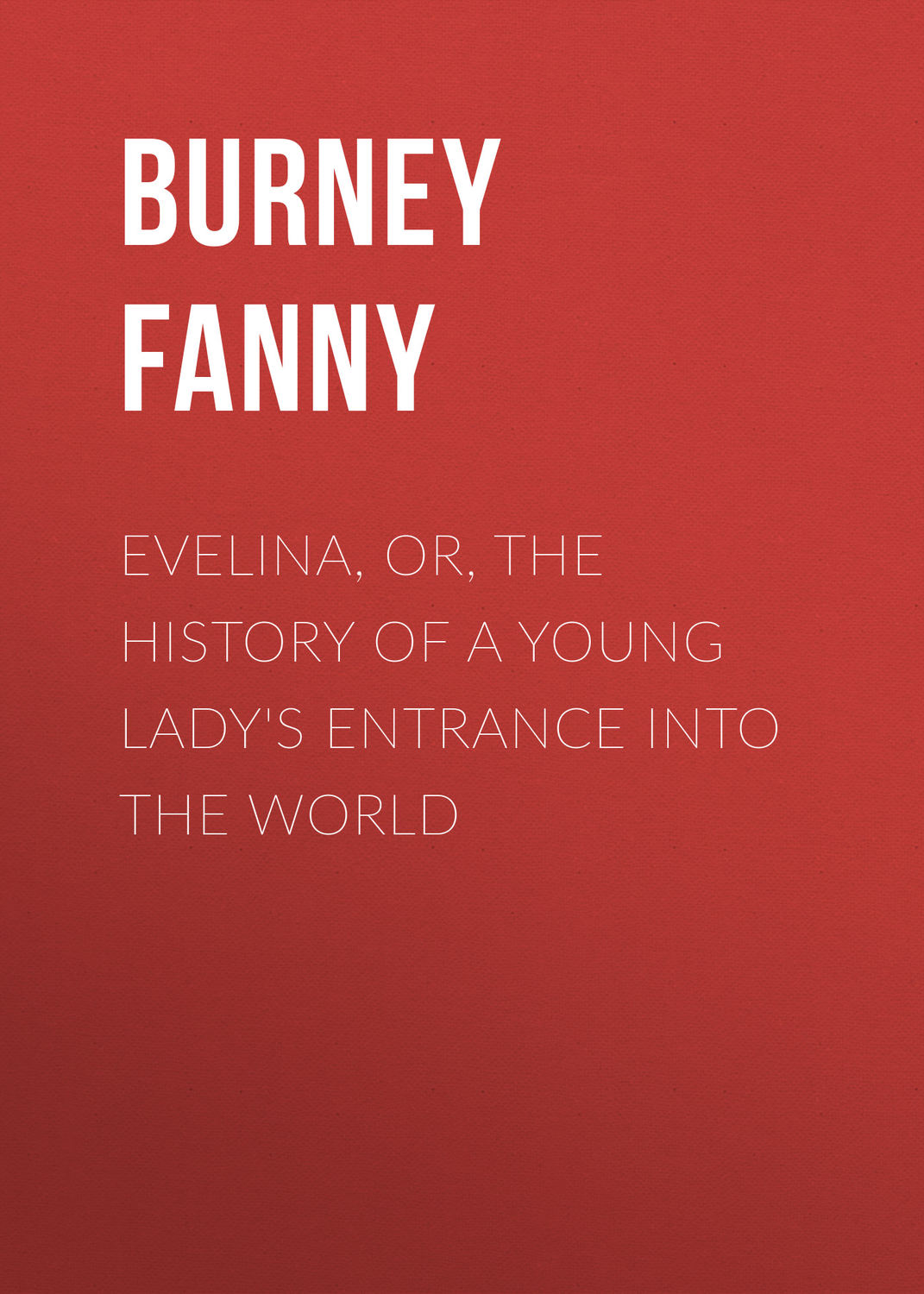 Обложка книги «Evelina, Or, the History of a Young Lady's Entrance into the World»