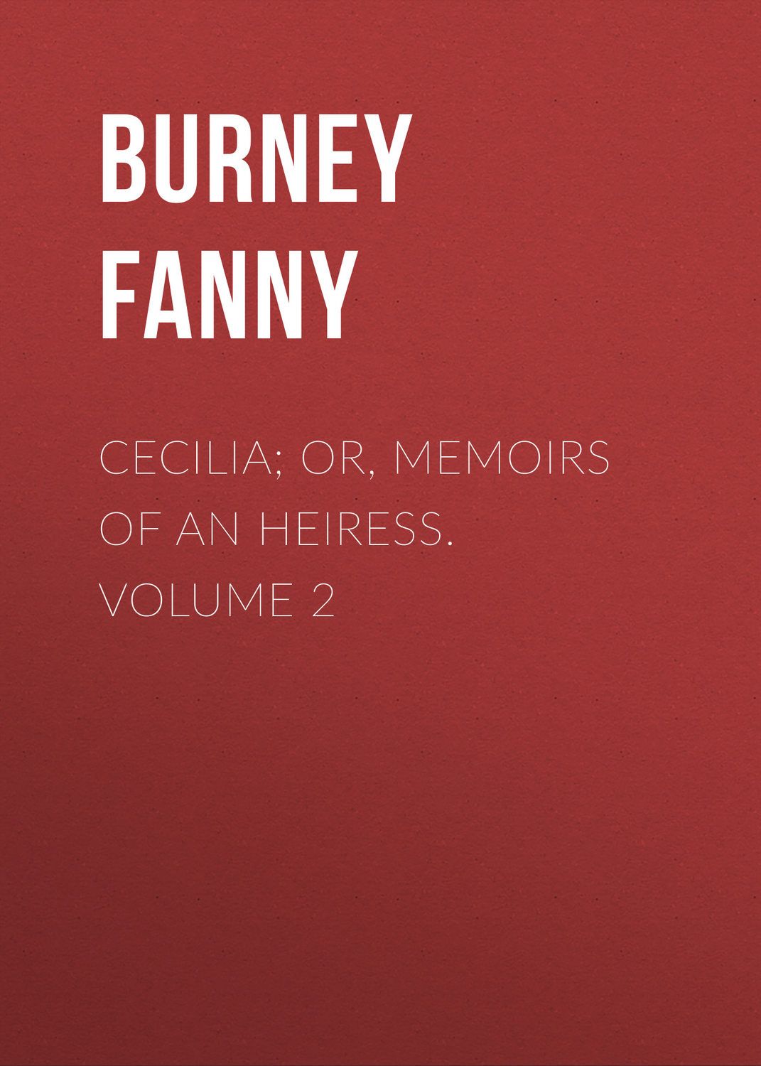Обложка книги «Cecilia; Or, Memoirs of an Heiress. Volume 2»