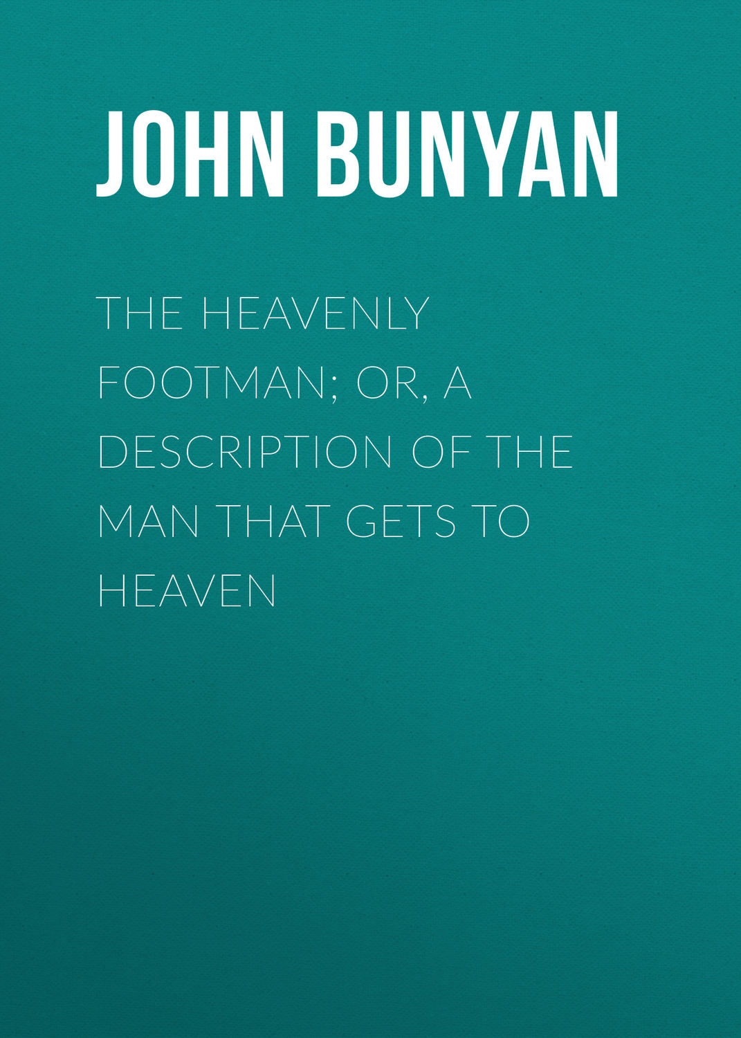 Обложка книги «The Heavenly Footman; Or, A Description of the Man That Gets to Heaven»