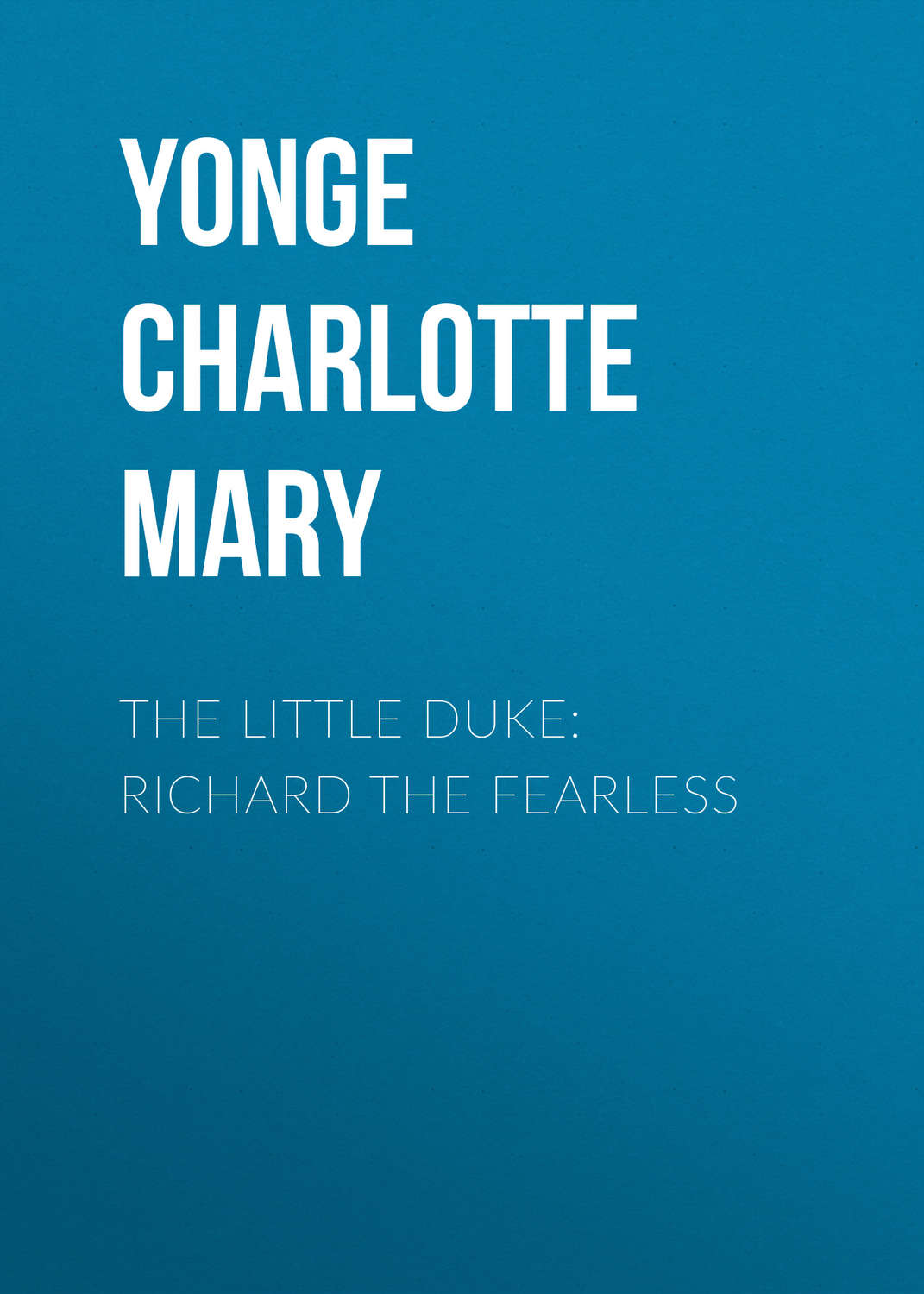 Обложка книги «The Little Duke: Richard the Fearless»