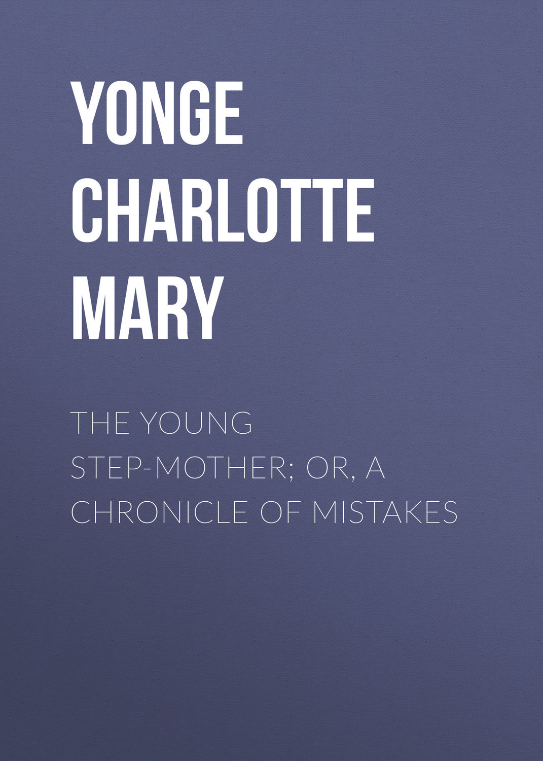 Обложка книги «The Young Step-Mother; Or, A Chronicle of Mistakes»