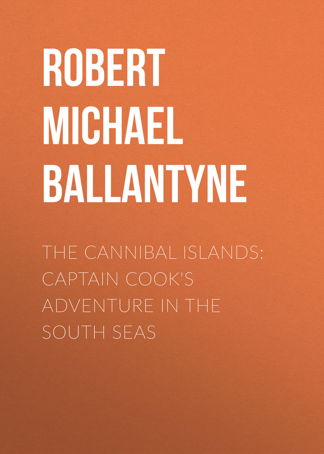 Обложка книги «The Cannibal Islands: Captain Cook's Adventure in the South Seas»