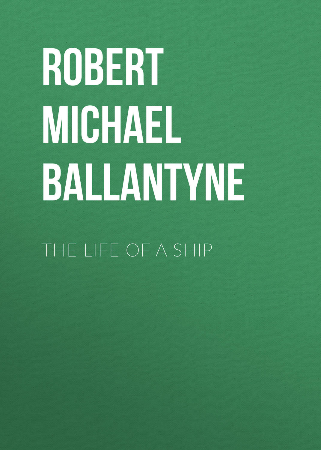 Обложка книги «The Life of a Ship»
