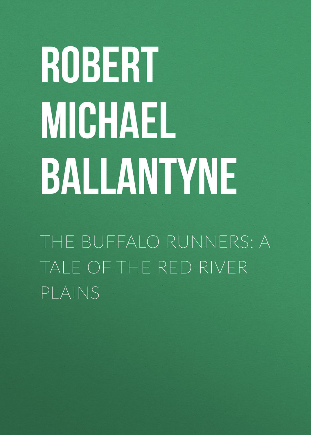 Обложка книги «The Buffalo Runners: A Tale of the Red River Plains»