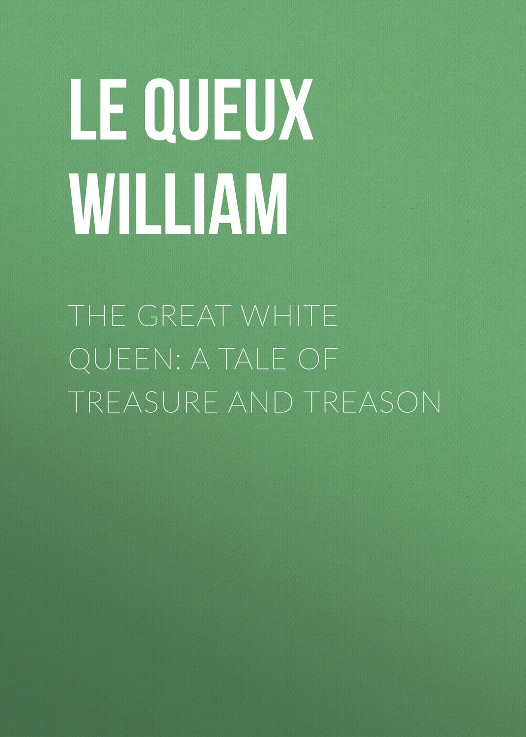 Обложка книги «The Great White Queen: A Tale of Treasure and Treason»